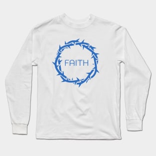 FAITH message in Jesus Thorn. Christian conversation starter Long Sleeve T-Shirt